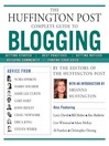 The Huffington Post Complete Guide to Blogging (eBook)